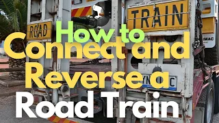 How to Connect Up a Road Train - How to Reverse a Road Train