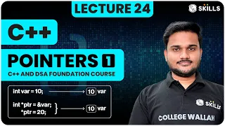 Pointers - 1 | Introduction, Data Storage and Access Using Pointers | Lecture 24 | C++ & DSA Course