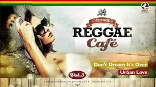 Don't Dream It's Over - Vintage Reggae Café Vol 3