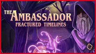 The Ambassador: Fractured Timelines Gameplay!!