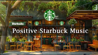 POSITIVE STARBUCK JAZZ: 1 Hour of Happy Music from Starbucks Playlist