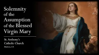 The Assumption of the Blessed Virgin Mary | August 15, 2023 | St. Anthony's Catholic Church