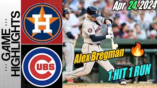 Astros vs Cubs [Today Highlights] April 24, 2024 | Alex Bregman 1 HIT 1 RUN