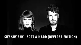 Shy shy shy - Soft & Hard (reverse edition)
