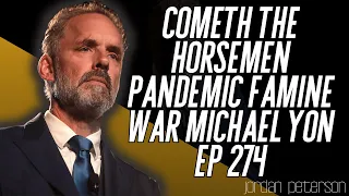 JP New Politics - Cometh the Horsemen Pandemic Famine War Michael Yon EP 274 - Jordan Peterson 2023