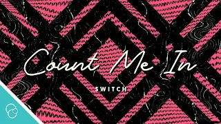 Switch - Count Me In (Lyric Video)