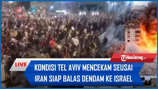 🔴Kondisi Tel Aviv Mencekam seusai Iran Siap Balas Dendam ke Israel, AS Minta Warganya Tak Keluyuran