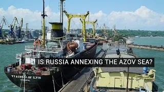 Is Russia Annexing The Azov Sea?