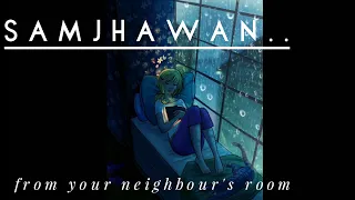 It's Raining and Your Neighbour is playing Samjhawan song | Bollywood Lofi Remix | 1AM music