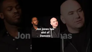 Jons jones Has Alot Of Demons Says Dana White