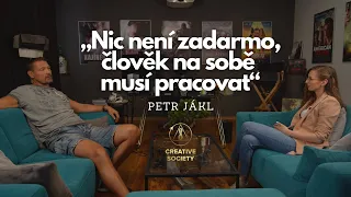 Nic není zadarmo, člověk na sobě musí pracovat I Petr Jákl