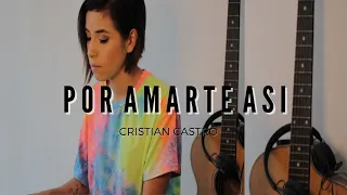 #Cover POR AMARTE ASI / CRISTIAN CASTRO  ( Daniela Calvario )