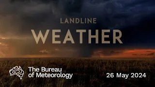 Weekly weather from the Bureau of Meteorology: Sunday 26 May, 2024