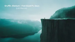 Gryffin, Illenium - Feel Good ft. Daya (LM-Remix) | Emotional Future Bass | Chill Mix
