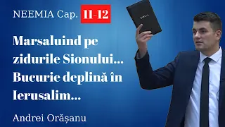 Neemia (11-12) Marsaluind pe zidurile Sionului... Bucurie deplină în Ierusalim... - Andrei Orășanu