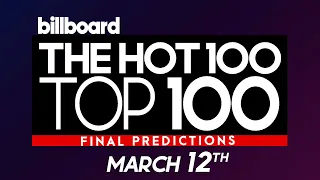 FINAL PREDICTIONS! Billboard Hot 100 Top 100 Singles (March 12th, 2022)