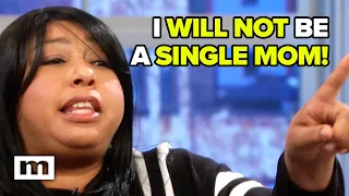 I will not be a single mom! | Maury