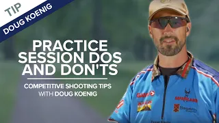 Practice Session Dos and Don'ts | Competitive Shooting Tips with Doug Koenig