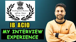 INTELLIGENCE BUREAU || MY INTERVIEW || EXPERIENCE || IB ACIO||
