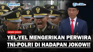 [FULL] Jokowi Terkagum Lihat YelYel Menggelegar dari 833 Perwira TNI-Polri, Sampai Ikut Tepuk Tangan