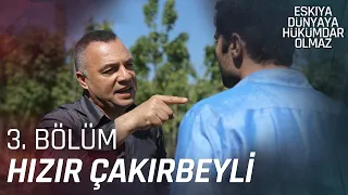 Hızır Çakırbeyli 3. Bölüm Sahneleri | Eşkıya Dünyaya Hükümdar Olmaz