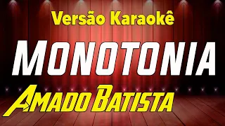 Monotonia  Amado Batista - Karaokê