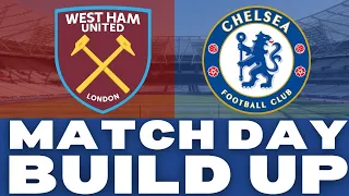 WEST HAM V CHELSEA | MATCHDAY BUILD UP | LIVE | PREMIER LEAGUE