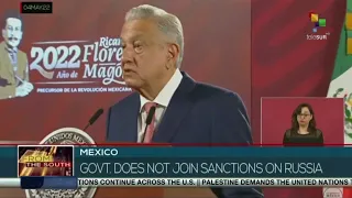 Mexico reiterates that it will not join international sanctions against Russia