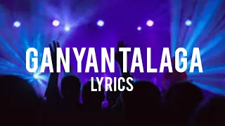 Ganyan Talaga lyrics