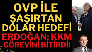 Ovp İle Şaşırtan Dolar Hedefi ! Erdoğan: KKM Görevini yerine getirdi ! Dolar Yorumları