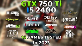 GTX 750 Ti + i5 2400 in 2023🔥 | 15 Games Tested