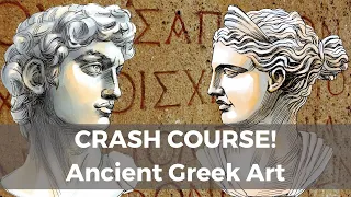 EPIC ANCIENT GREEK ART IN 12 MINUTE - Art History Crash course | Unearthing the Beauty of Antiquity