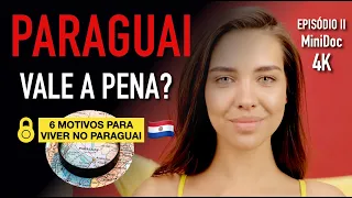 PARAGUAI: 6 MOTIVOS PARA VIVER NESTE PAÍS | SÉRIE VIVENDO NO PARAGUAI, EPISÓDIO II | MINIDOC EM 4k |