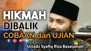 ADA HIKMAH DIBALIK COBAAN DARI ALLAH - USTADZ SYAFIQ RIZA BASALAMAH