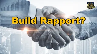 How to BUILD RAPPORT & Get What You Want in a Hostile Environment.