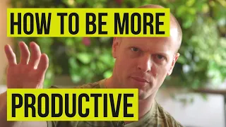 How to Be More Productive | Tim Ferriss