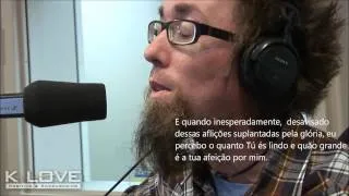 David Crowder @ K-Love: "How He Loves" - legendado - HQ