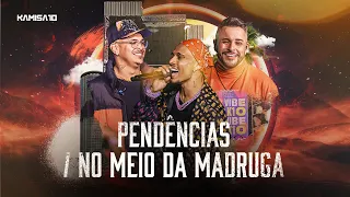 Kamisa 10 - Pendências / No Meio da Madruga | Na Vibe do K10 RJ