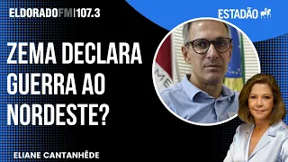 Eliane Cantanhêde: "Fala de Zema foi declaração de guerra ao Nordeste"