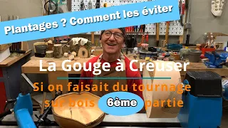 GOUGE A CREUSER – SI ON FAISAIT DU TOURNAGE SUR BOIS – 6ème PARTIE