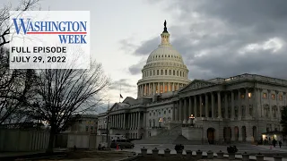 Washington Week full episode, July 29, 2022