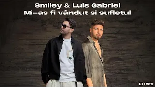 Smiley ❌ Luis Gabriel - Mi-as fi vandut si sufletul (KET ❌ @World.Edition Mashup)