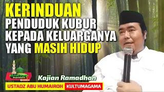 KERINDUAN PENDUDUK KUBUR KEPADA KELUARGANYA YANG MASIH HIDUP/USTADZ ABU HUMAIROH @KajianOnline744