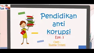 Pendidikan Anti Korupsi Eps. 1 Berani jujur itu hebat