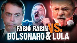 Fábio Rabin vs Bolsonaro e Lula