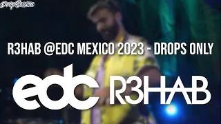 R3HAB @EDC Mexico 2023 - Drops Only