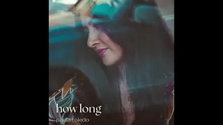 How Long  - Paula Toledo