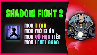 Shadow Fight 2 MOD Titan, cấp độ 6666, mở khóa vũ khí, vô hạn xiền