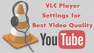 VLC Player Best Settings for Youtube Videos  HD 1080p and 4K