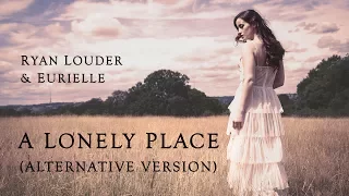 EURIELLE & RYAN LOUDER: A Lonely Place - Alternative Version (Official Lyric Video)